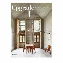 Die Gestalten Verlag Upgrade: Home Extensions, Alterations And Refurbishments