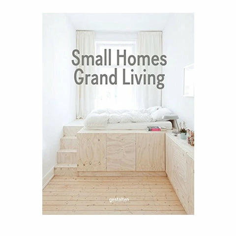 Die Gestalten Verlag Small Homes, Grand Living: Interior Design For Small Spaces